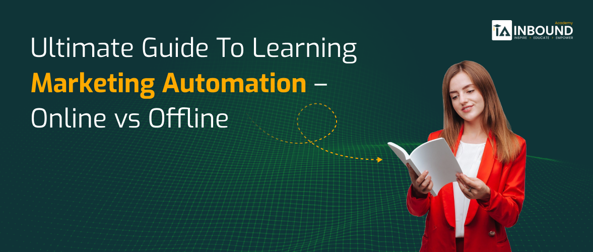 Ultimate Guide To Learning Marketing Automation – Online vs Offline